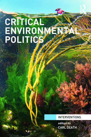 Critical Environmental Politics de Carl Death