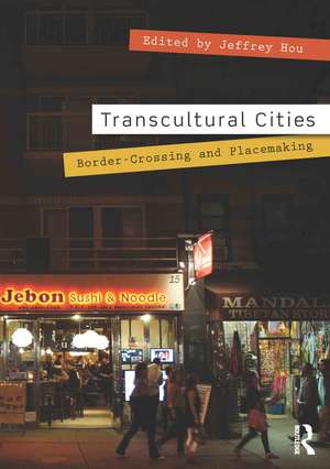 Transcultural Cities: Border-Crossing and Placemaking de Jeffrey Hou