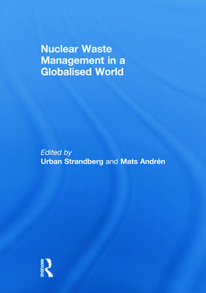 Nuclear Waste Management in a Globalised World de Urban Strandberg