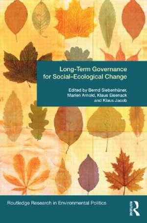 Long-Term Governance for Social-Ecological Change de Bernd Siebenhüner