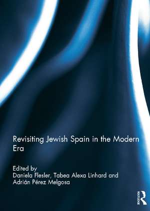 Revisiting Jewish Spain in the Modern Era de Daniela Flesler