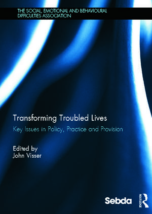 Transforming Troubled Lives: Key Issues in Policy, Practice and Provision de John Visser