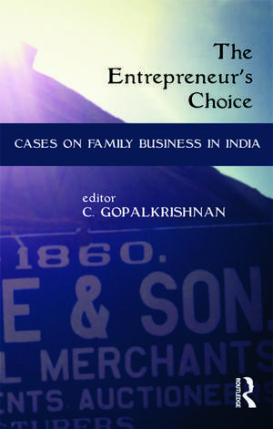 The Entrepreneur's Choice: Cases on Family Business in India de C. Gopalkrishnan