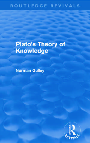 Plato's Theory of Knowledge (Routledge Revivals) de Norman Gulley