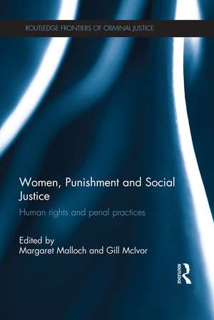 Women, Punishment and Social Justice: Human Rights and Penal Practices de Margaret Malloch