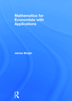 Mathematics for Economists with Applications de James Bergin