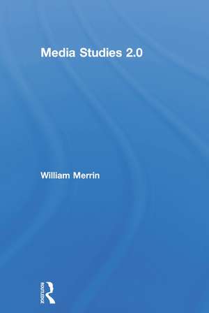 Media Studies 2.0 de William Merrin