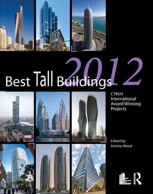 Best Tall Buildings 2012: CTBUH International Award Winning Projects de Antony Wood