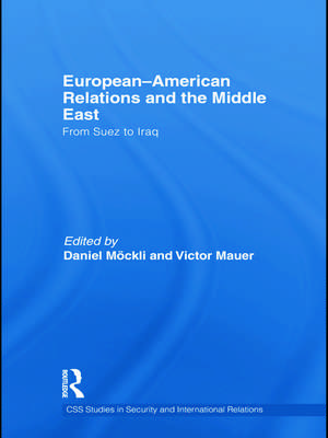 European-American Relations and the Middle East: From Suez to Iraq de Victor Mauer