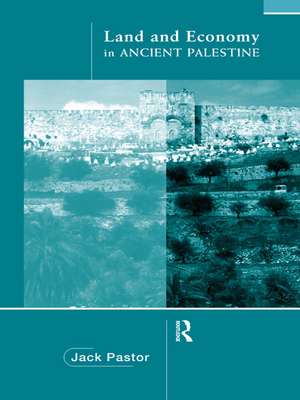 Land and Economy in Ancient Palestine de Jack Pastor