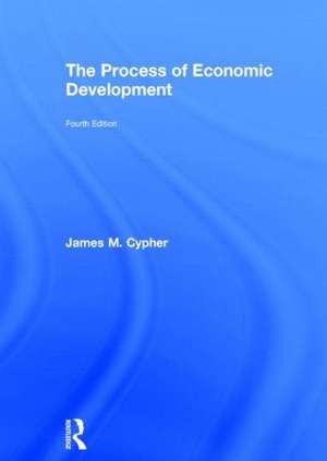 The Process of Economic Development de James Cypher