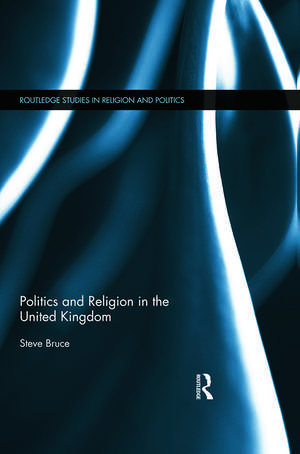 Politics and Religion in the United Kingdom de Steve Bruce