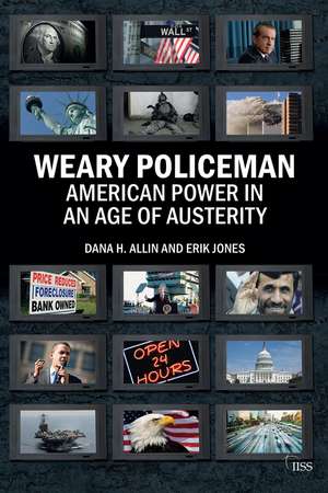 Weary Policeman: American Power in an Age of Austerity de Dana Allin