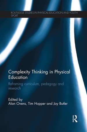 Complexity Thinking in Physical Education: Reframing Curriculum, Pedagogy and Research de Alan Ovens