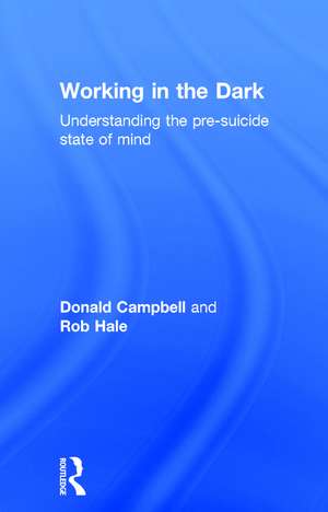 Working in the Dark: Understanding the pre-suicide state of mind de Donald Campbell