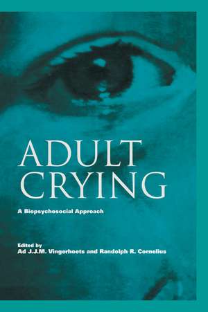 Adult Crying: A Biopsychosocial Approach de Ad J.J.M. Vingerhoets