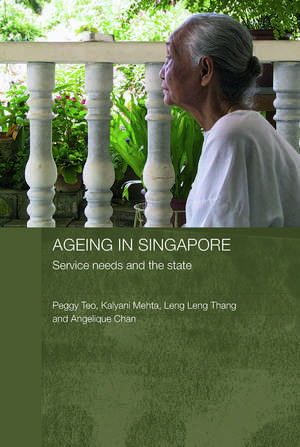 Ageing in Singapore: Service needs and the state de Peggy Teo