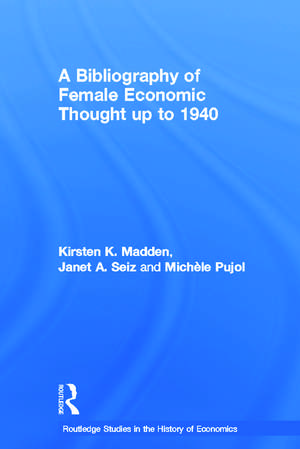 A Bibliography of Female Economic Thought up to 1940 de Kirsten Madden