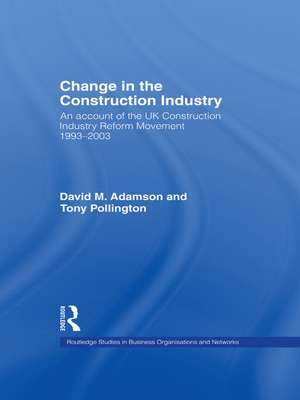 Change in the Construction Industry: An Account of the UK Construction Industry Reform Movement 1993-2003 de David M. Adamson