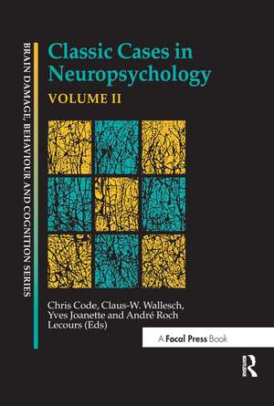 Classic Cases in Neuropsychology, Volume II de Chris Code