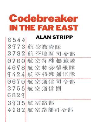 Codebreaker in the Far East de Alan Stripp