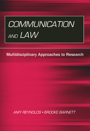 Communication and Law: Multidisciplinary Approaches to Research de Amy Reynolds