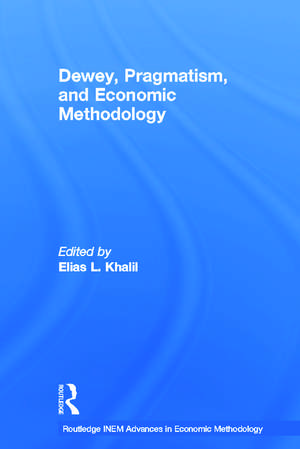 Dewey, Pragmatism and Economic Methodology de Elias Khalil