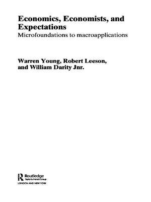 Economics, Economists and Expectations: From Microfoundations to Macroapplications de William Darity