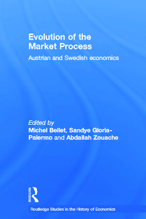 Evolution of the Market Process: Austrian and Swedish Economics de Michel Bellet