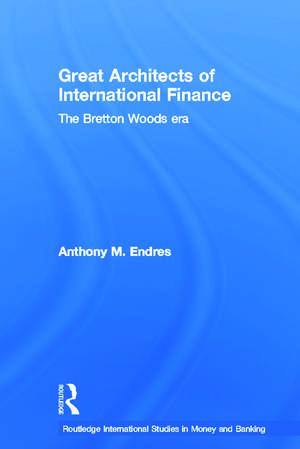 Architects of the International Financial System de Anthony Endres