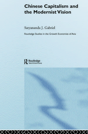 Chinese Capitalism and the Modernist Vision de Satyananda Gabriel