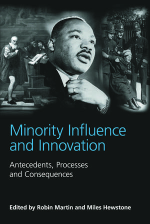 Minority Influence and Innovation: Antecedents, Processes and Consequences de Robin Martin