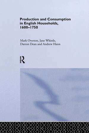 Production and Consumption in English Households 1600-1750 de Darron Dean