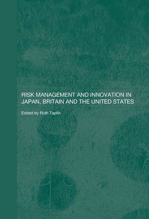 Risk Management and Innovation in Japan, Britain and the USA de Ruth Taplin