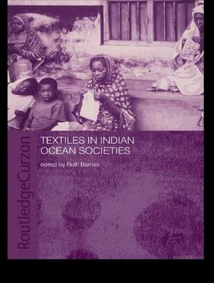 Textiles in Indian Ocean Societies de Ruth Barnes