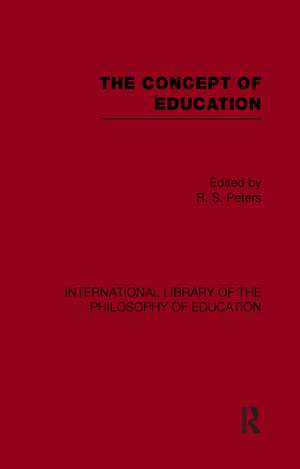 The Concept of Education (International Library of the Philosophy of Education Volume 17) de R.S. Peters