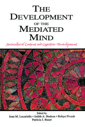 The Development of the Mediated Mind: Sociocultural Context and Cognitive Development de Joan M. Lucariello