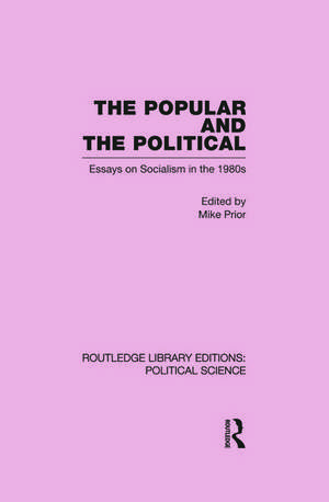 The Popular and the Political Routledge Library Editions: Political Science Volume 43 de Michael Prior