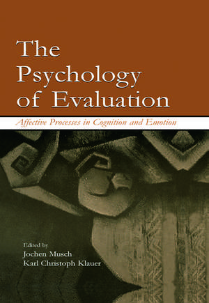 The Psychology of Evaluation: Affective Processes in Cognition and Emotion de Jochen Musch