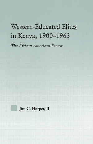 Western-Educated Elites in Kenya, 1900-1963: The African American Factor de Jim C. Harper