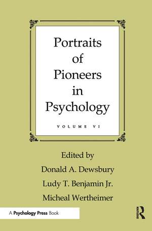 Portraits of Pioneers in Psychology: Volume VI de Donald A. Dewsbury