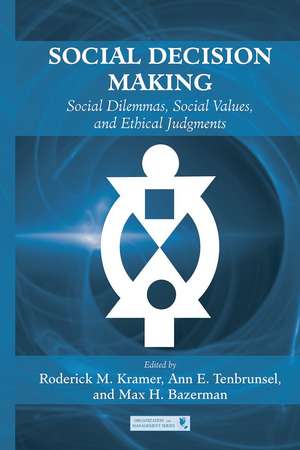 Social Decision Making: Social Dilemmas, Social Values, and Ethical Judgments de Roderick M. Kramer