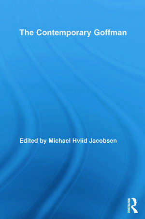 The Contemporary Goffman de Michael Hviid Jacobsen