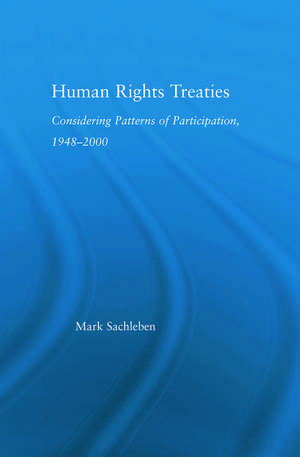 Human Rights Treaties: Considering Patterns of Participation, 1948-2000 de Mark Sachleben