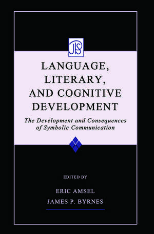 Language, Literacy, and Cognitive Development: The Development and Consequences of Symbolic Communication de Eric Amsel