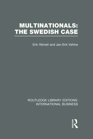 Multinationals: The Swedish Case (RLE International Business) de Erik Hornell