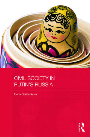 Civil Society in Putin's Russia de Elena Chebankova