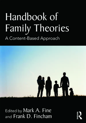 Handbook of Family Theories: A Content-Based Approach de Mark A. Fine