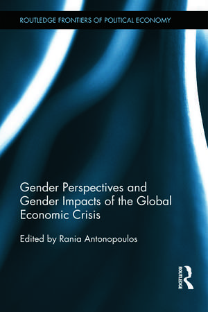 Gender Perspectives and Gender Impacts of the Global Economic Crisis de Rania Antonopoulos