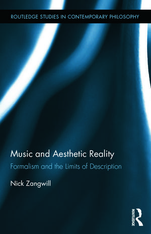 Music and Aesthetic Reality: Formalism and the Limits of Description de Nick Zangwill